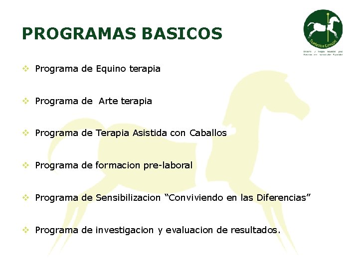 PROGRAMAS BASICOS v Programa de Equino terapia v Programa de Arte terapia v Programa