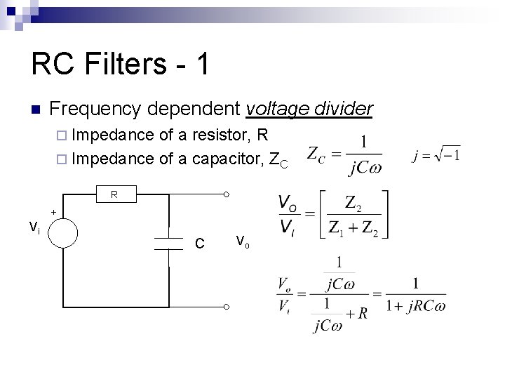 RC Filters - 1 n Frequency dependent voltage divider ¨ Impedance of a resistor,