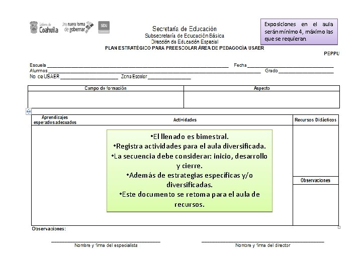 Exposiciones en el aula serán mínimo 4, máximo las que se requieran. • El