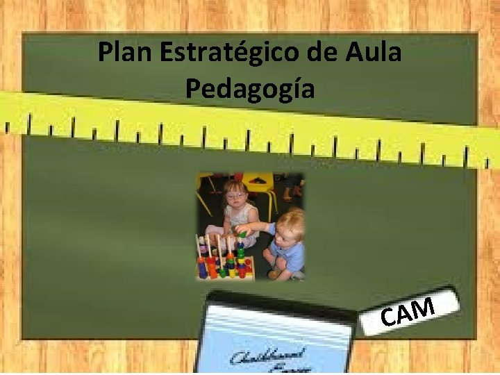 Plan Estratégico de Aula Pedagogía CAM 