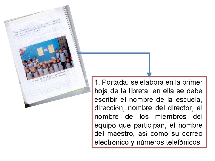 1. Portada: se elabora en la primer hoja de la libreta; en ella se