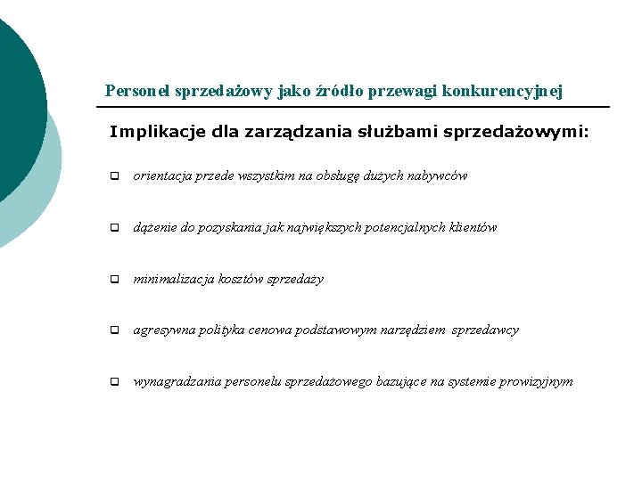 Personel sprzedażowy jako źródło przewagi konkurencyjnej Implikacje dla zarządzania służbami sprzedażowymi: q orientacja przede