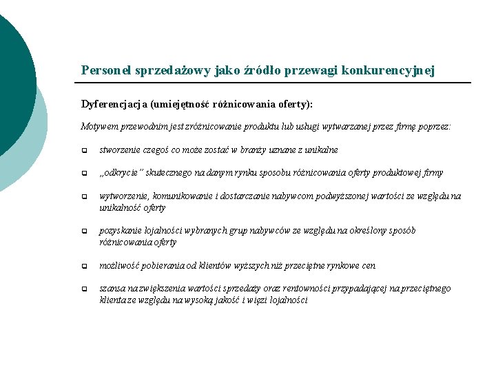 Personel sprzedażowy jako źródło przewagi konkurencyjnej Dyferencjacja (umiejętność różnicowania oferty): Motywem przewodnim jest zróżnicowanie