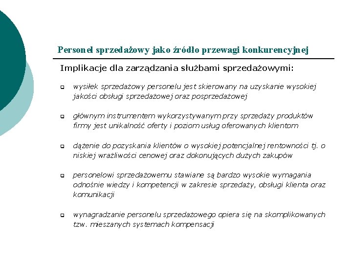 Personel sprzedażowy jako źródło przewagi konkurencyjnej Implikacje dla zarządzania służbami sprzedażowymi: q wysiłek sprzedażowy