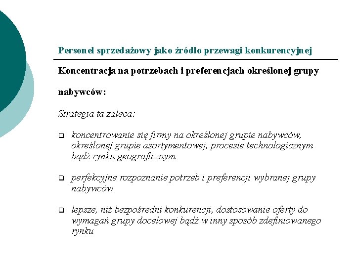 Personel sprzedażowy jako źródło przewagi konkurencyjnej Koncentracja na potrzebach i preferencjach określonej grupy nabywców: