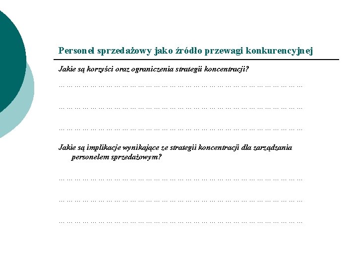 Personel sprzedażowy jako źródło przewagi konkurencyjnej Jakie są korzyści oraz ograniczenia strategii koncentracji? …………………………………………………………………………………