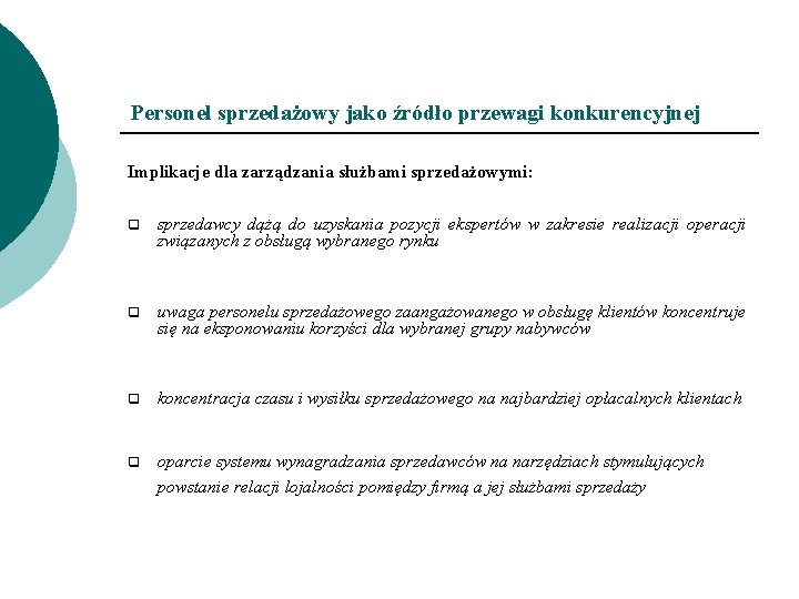 Personel sprzedażowy jako źródło przewagi konkurencyjnej Implikacje dla zarządzania służbami sprzedażowymi: q sprzedawcy dążą