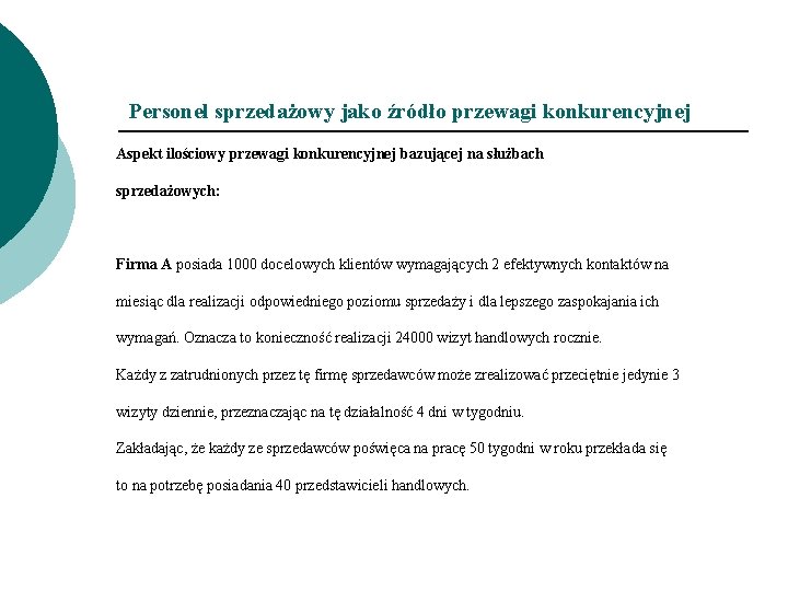 Personel sprzedażowy jako źródło przewagi konkurencyjnej Aspekt ilościowy przewagi konkurencyjnej bazującej na służbach sprzedażowych: