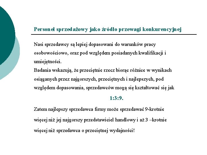 Personel sprzedażowy jako źródło przewagi konkurencyjnej Nasi sprzedawcy są lepiej dopasowani do warunków pracy