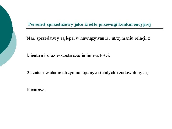 Personel sprzedażowy jako źródło przewagi konkurencyjnej Nasi sprzedawcy są lepsi w nawiązywaniu i utrzymaniu