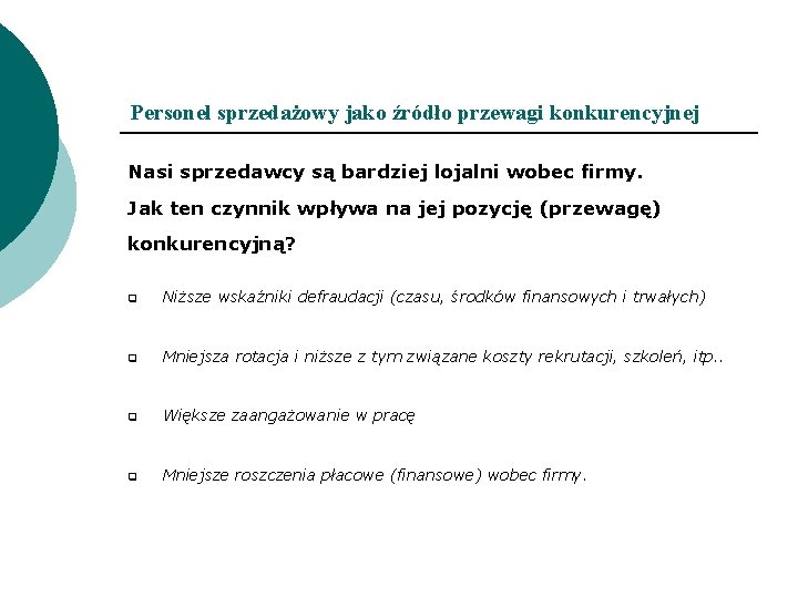 Personel sprzedażowy jako źródło przewagi konkurencyjnej Nasi sprzedawcy są bardziej lojalni wobec firmy. Jak