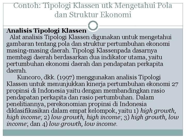 Contoh: Tipologi Klassen utk Mengetahui Pola dan Struktur Ekonomi Analisis Tipologi Klassen Alat analisis