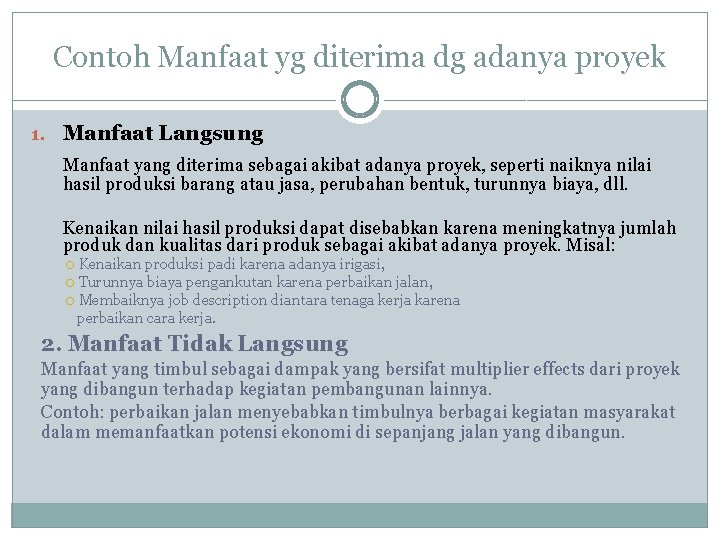 Contoh Manfaat yg diterima dg adanya proyek 1. Manfaat Langsung Manfaat yang diterima sebagai