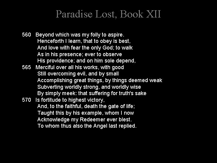 Paradise Lost, Book XII 560 Beyond which was my folly to aspire. Henceforth I