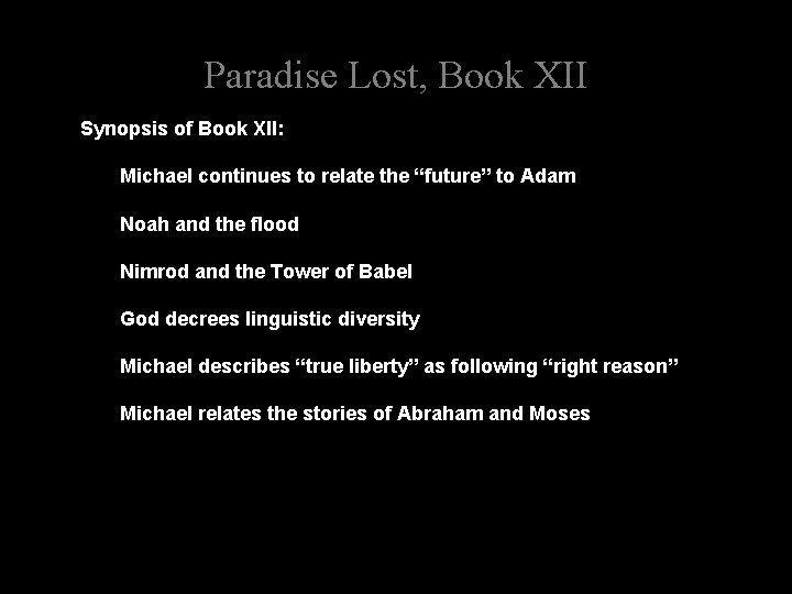 Paradise Lost, Book XII Synopsis of Book XII: Michael continues to relate the “future”