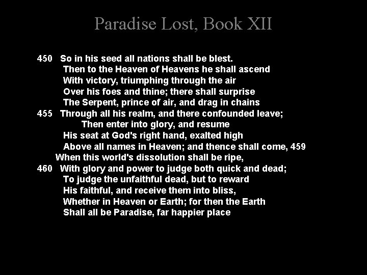 Paradise Lost, Book XII 450 So in his seed all nations shall be blest.