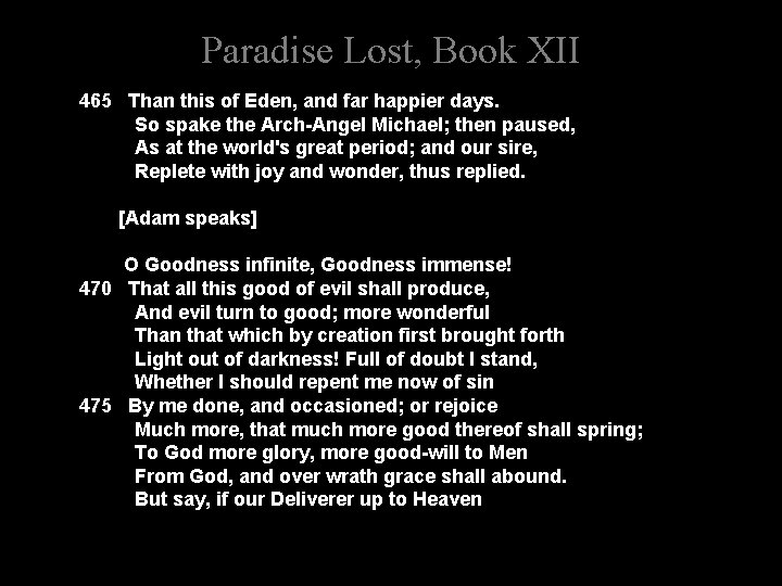 Paradise Lost, Book XII 465 Than this of Eden, and far happier days. So
