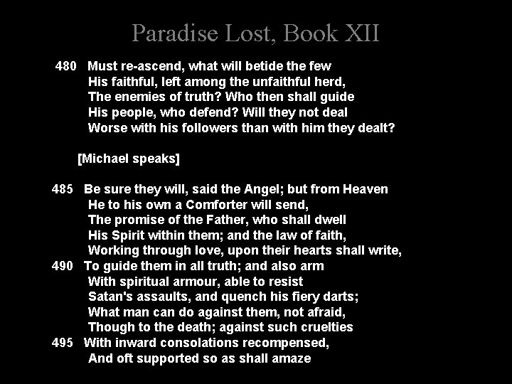 Paradise Lost, Book XII 480 Must re-ascend, what will betide the few His faithful,