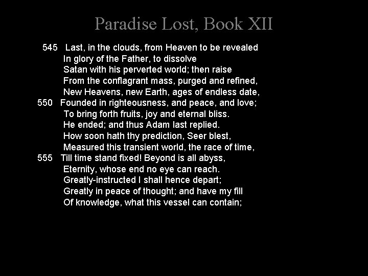 Paradise Lost, Book XII 545 Last, in the clouds, from Heaven to be revealed