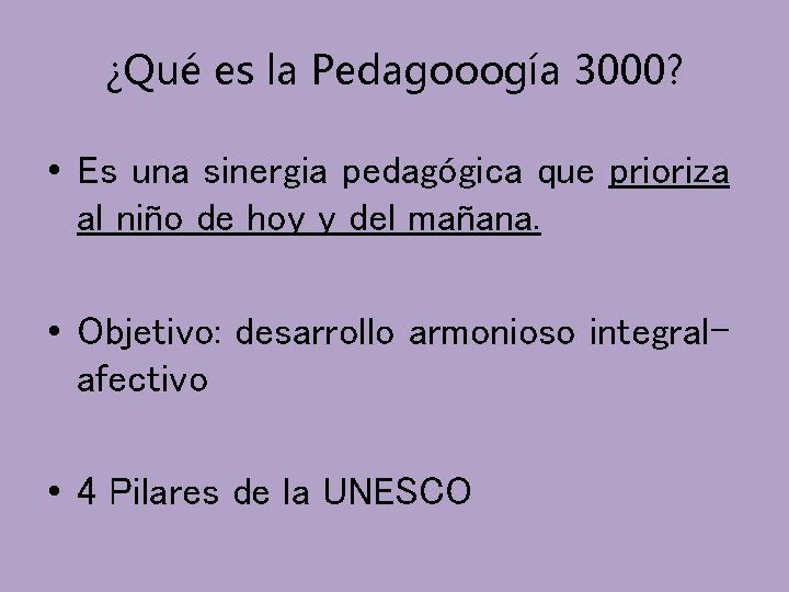 ¿Qué es la Pedagooogía 3000? • Es una sinergia pedagógica que prioriza al niño