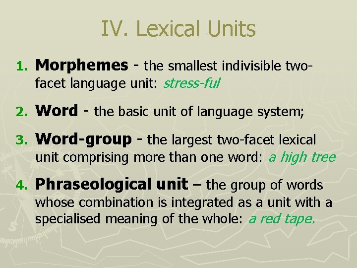 IV. Lexical Units 1. Morphemes - the smallest indivisible two- 2. Word - the