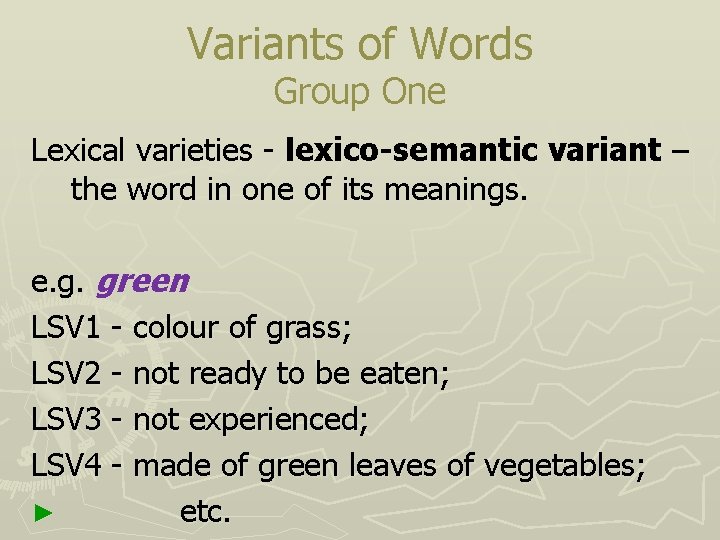 Variants of Words Group One Lexical varieties - lexico-semantic variant – the word in