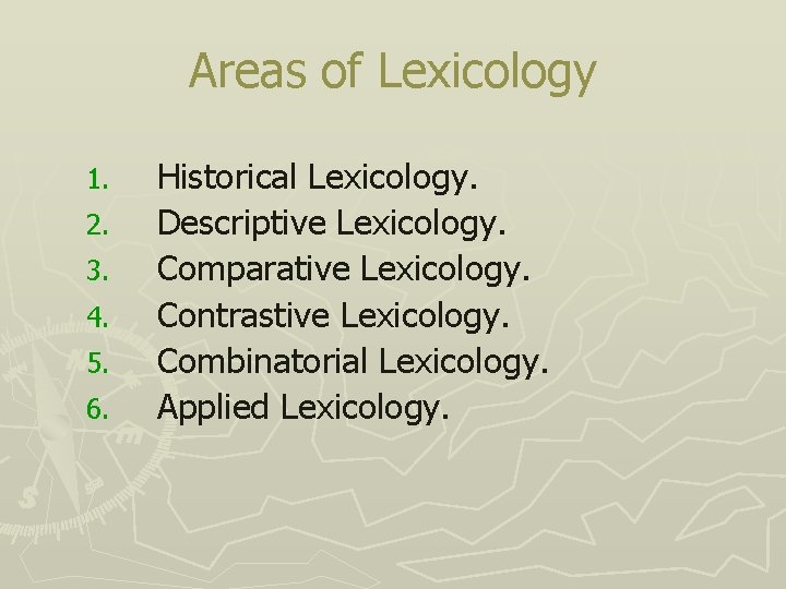 Areas of Lexicology 1. 2. 3. 4. 5. 6. Historical Lexicology. Descriptive Lexicology. Comparative