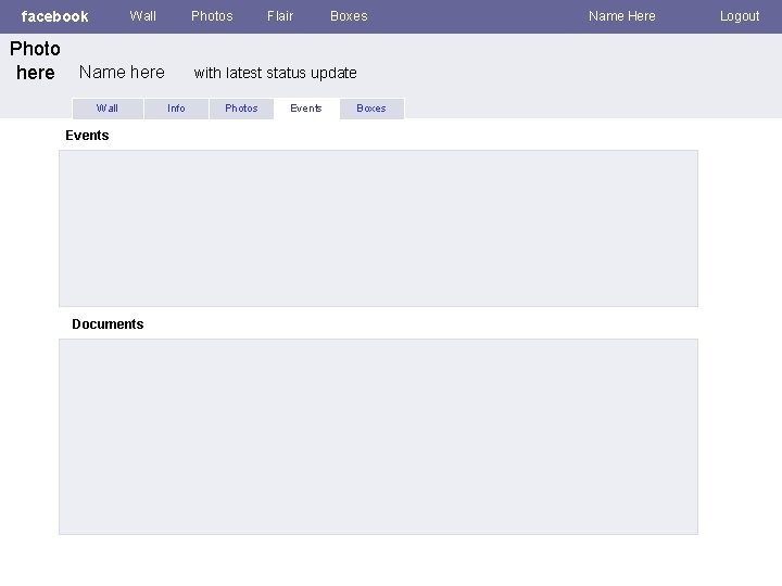 facebook Wall Photos Photo here Name here Wall Events Documents Flair Boxes with latest
