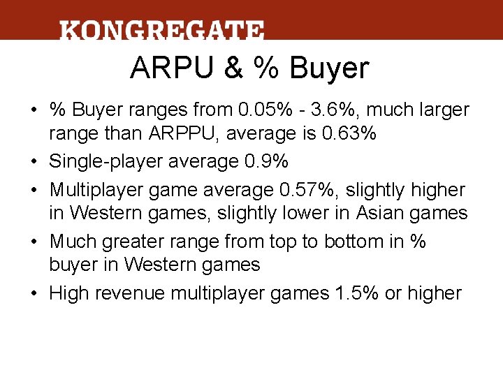 ARPU & % Buyer • % Buyer ranges from 0. 05% - 3. 6%,