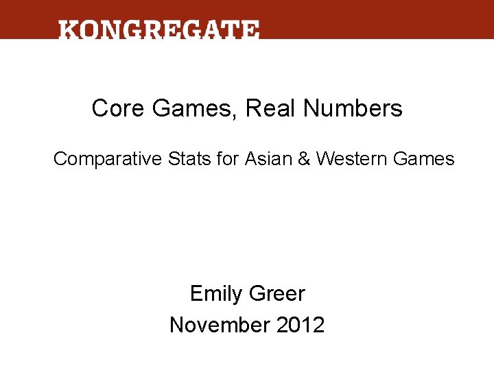 Core Games, Real Numbers Comparative Stats for Asian & Western Games Emily Greer November
