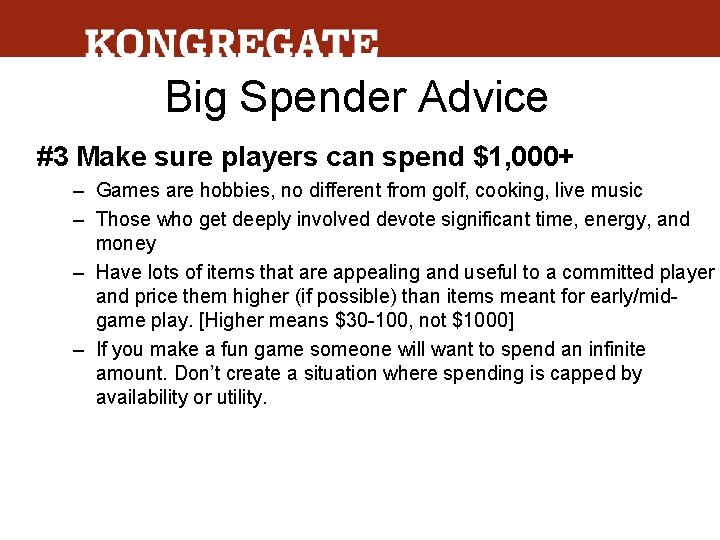 Big Spender Advice #3 Make sure players can spend $1, 000+ – Games are
