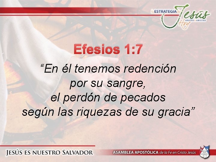 Efesios 1: 7 “En él tenemos redención por su sangre, el perdón de pecados