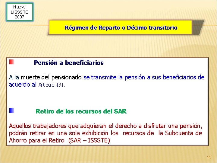 Nueva LISSSTE 2007 Régimen de Reparto o Décimo transitorio Pensión a beneficiarios A la