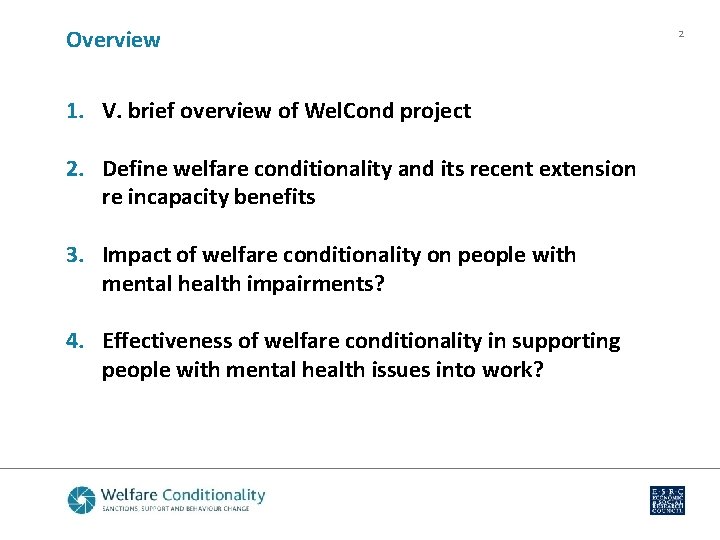 Overview 1. V. brief overview of Wel. Cond project 2. Define welfare conditionality and