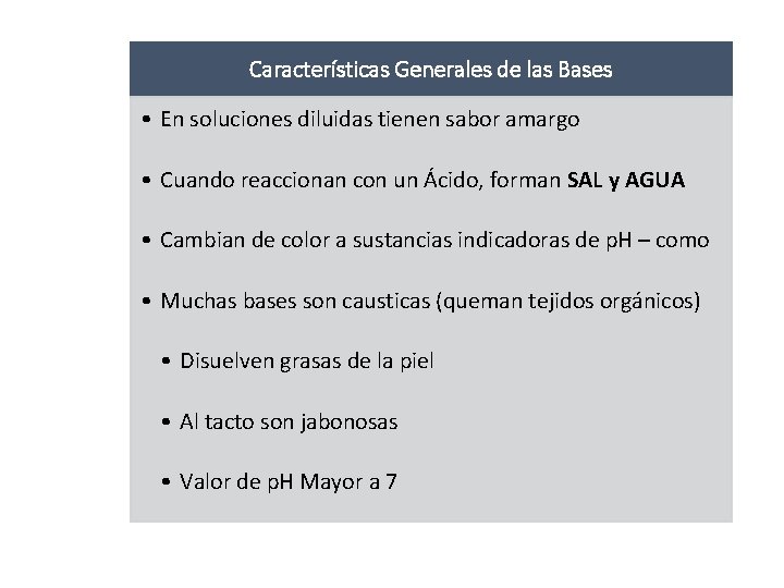 Características Generales de las Bases • En soluciones diluidas tienen sabor amargo • Cuando