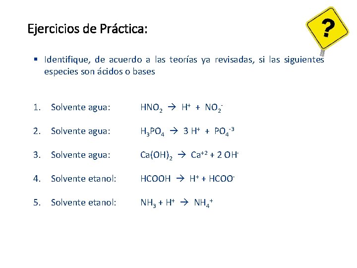 Ejercicios de Práctica: § Identifique, de acuerdo a las teorías ya revisadas, si las