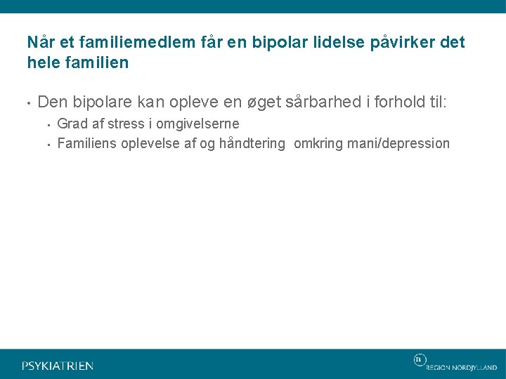 Når et familiemedlem får en bipolar lidelse påvirker det hele familien • Den bipolare