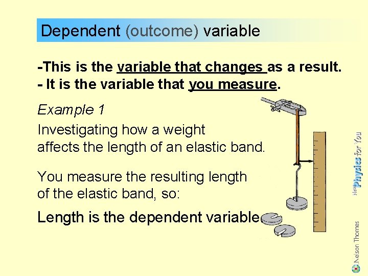 Dependent (outcome) variable -This is the variable that changes as a result. - It