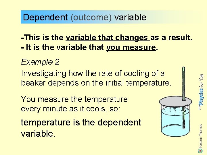 Dependent (outcome) variable -This is the variable that changes as a result. - It