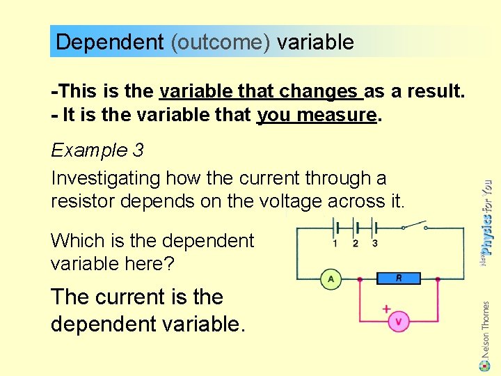 Dependent (outcome) variable -This is the variable that changes as a result. - It