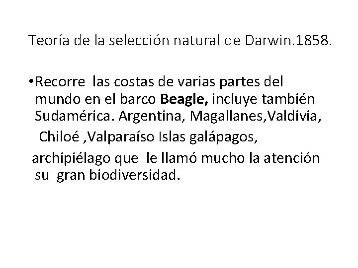 Teoría de la selección natural de Darwin. 1858. • Recorre las costas de varias
