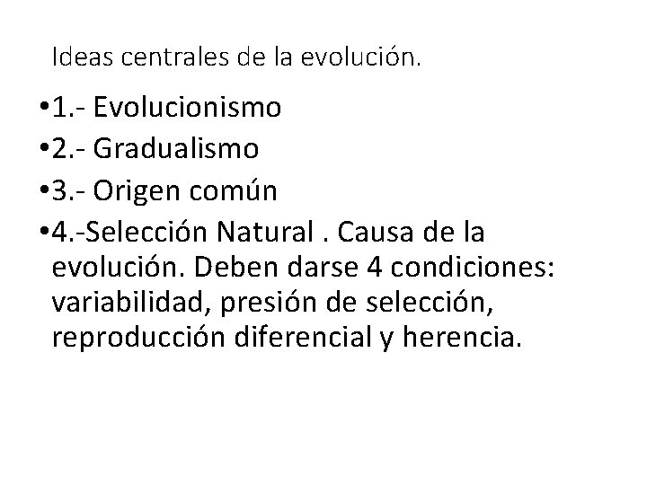 Ideas centrales de la evolución. • 1. - Evolucionismo • 2. - Gradualismo •