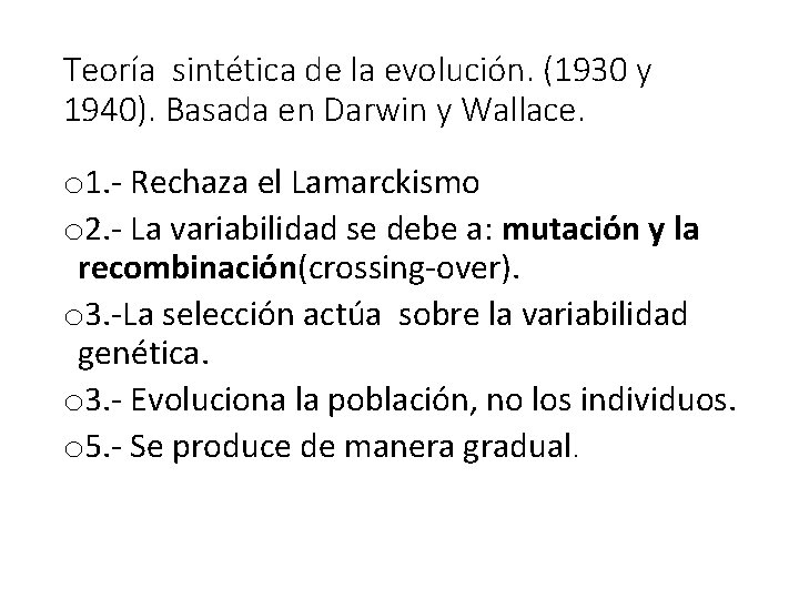 Teoría sintética de la evolución. (1930 y 1940). Basada en Darwin y Wallace. o