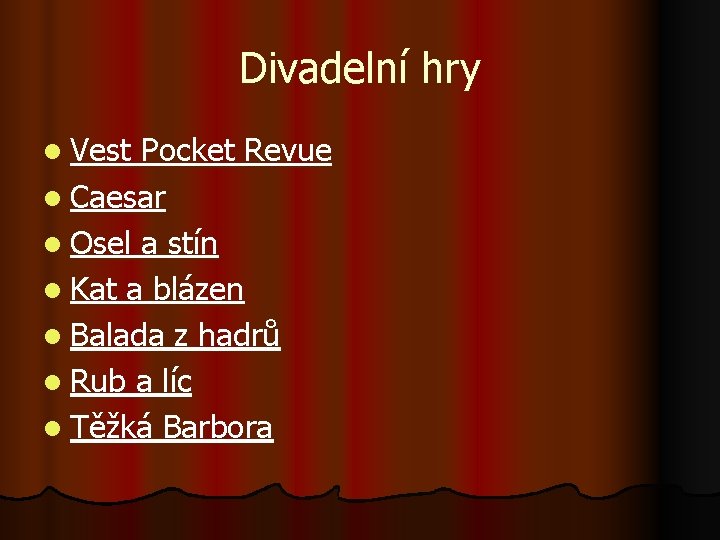 Divadelní hry l Vest Pocket Revue l Caesar l Osel a stín l Kat