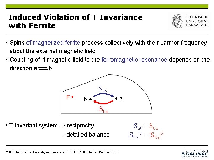 Induced Violation of T Invariance with Ferrite • Spins of magnetized ferrite precess collectively