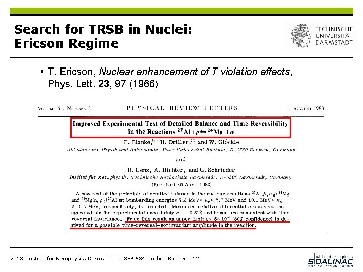 Search for TRSB in Nuclei: Ericson Regime • T. Ericson, Nuclear enhancement of T