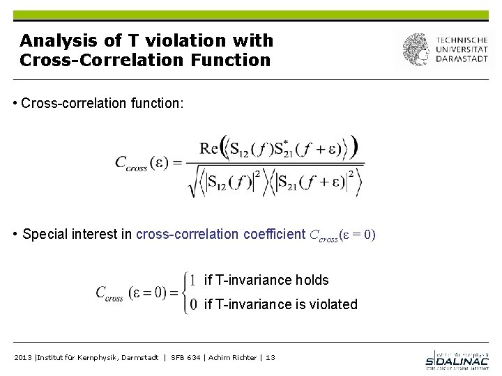 Analysis of T violation with Cross-Correlation Function • Cross-correlation function: • Special interest in