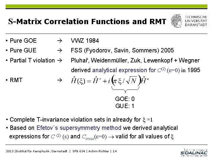 S-Matrix Correlation Functions and RMT • Pure GOE VWZ 1984 • Pure GUE FSS