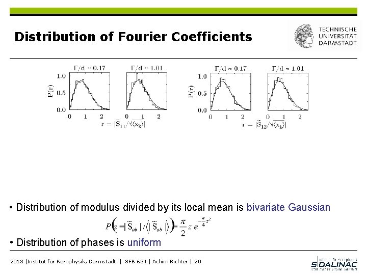 Distribution of Fourier Coefficients • Distribution of modulus divided by its local mean is