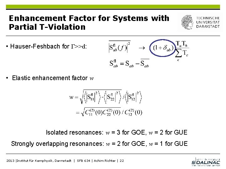 Enhancement Factor for Systems with Partial T-Violation • Hauser-Feshbach for Γ>>d: • Elastic enhancement